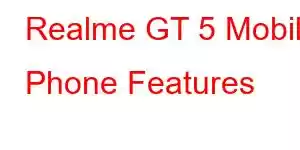 Realme GT 5 Mobile Phone Features