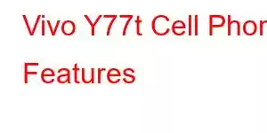 Vivo Y77t Cell Phone Features