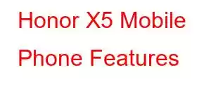 Honor X5 Mobile Phone Features