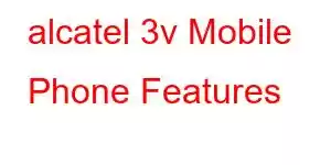 alcatel 3v Mobile Phone Features