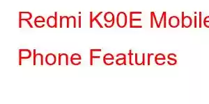 Redmi K90E Mobile Phone Features