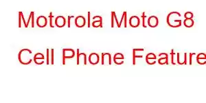 Motorola Moto G8 Cell Phone Features