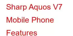 Sharp Aquos V7 Mobile Phone Features