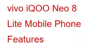 vivo iQOO Neo 8 Lite Mobile Phone Features