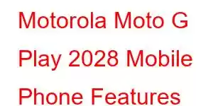 Motorola Moto G Play 2028 Mobile Phone Features