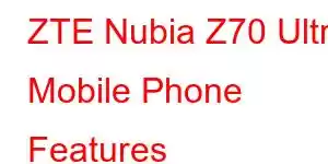 ZTE Nubia Z70 Ultra Mobile Phone Features