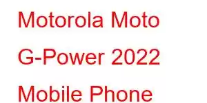 Motorola Moto G-Power 2022 Mobile Phone Features