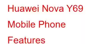 Huawei Nova Y69 Mobile Phone Features