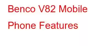 Benco V82 Mobile Phone Features