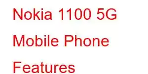 Nokia 1100 5G Mobile Phone Features