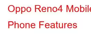 Oppo Reno4 Mobile Phone Features