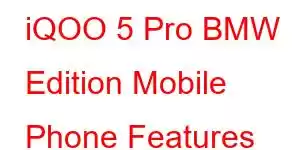 iQOO 5 Pro BMW Edition Mobile Phone Features