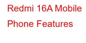 Redmi 16A Mobile Phone Features