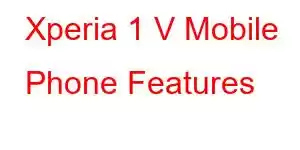 Xperia 1 V Mobile Phone Features