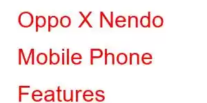 Oppo X Nendo Mobile Phone Features