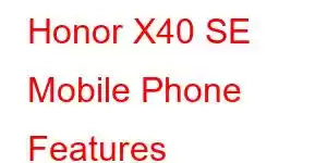 Honor X40 SE Mobile Phone Features