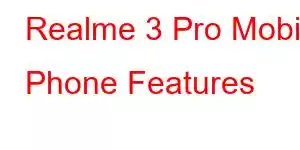 Realme 3 Pro Mobile Phone Features