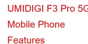 UMIDIGI F3 Pro 5G Mobile Phone Features