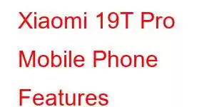 Xiaomi 19T Pro Mobile Phone Features