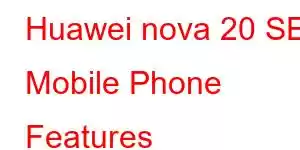 Huawei nova 20 SE Mobile Phone Features