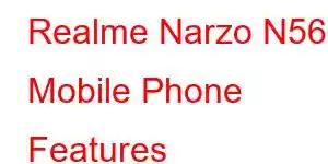 Realme Narzo N56 Mobile Phone Features