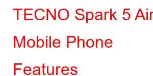 TECNO Spark 5 Air Mobile Phone Features