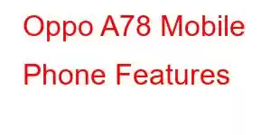 Oppo A78 Mobile Phone Features