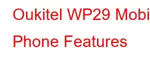 Oukitel WP29 Mobile Phone Features