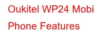 Oukitel WP24 Mobile Phone Features