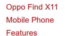 Oppo Find X11 Mobile Phone Features