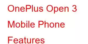 OnePlus Open 3 Mobile Phone Features