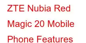 ZTE Nubia Red Magic 20 Mobile Phone Features