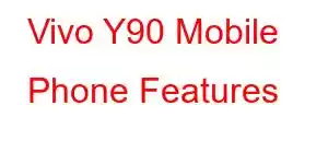 Vivo Y90 Mobile Phone Features