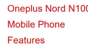 Oneplus Nord N100 Mobile Phone Features