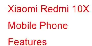 Xiaomi Redmi 10X Mobile Phone Features