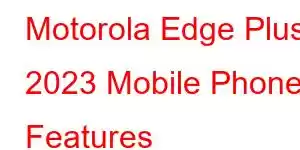 Motorola Edge Plus 2023 Mobile Phone Features