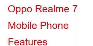 Oppo Realme 7 Mobile Phone Features