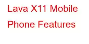 Lava X11 Mobile Phone Features