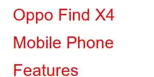 Oppo Find X4 Mobile Phone Features