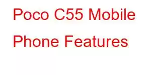 Poco C55 Mobile Phone Features