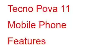 Tecno Pova 11 Mobile Phone Features