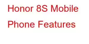 Honor 8S Mobile Phone Features