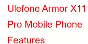 Ulefone Armor X11 Pro Mobile Phone Features