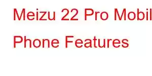 Meizu 22 Pro Mobile Phone Features