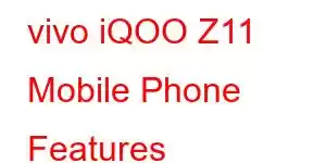 vivo iQOO Z11 Mobile Phone Features