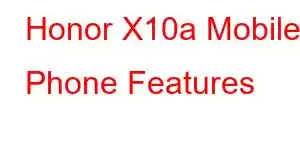 Honor X10a Mobile Phone Features