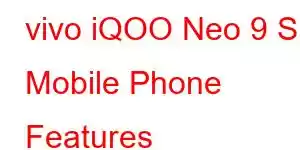 vivo iQOO Neo 9 S Mobile Phone Features