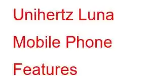 Unihertz Luna Mobile Phone Features