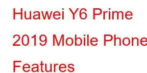 Huawei Y6 Prime 2019 Mobile Phone Features