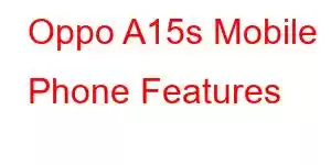 Oppo A15s Mobile Phone Features